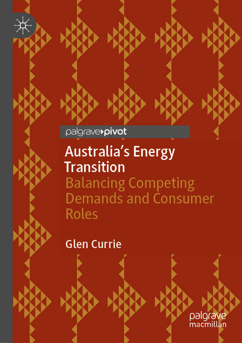 Book cover of Australia’s Energy Transition: Balancing Competing Demands and Consumer Roles (1st ed. 2020)