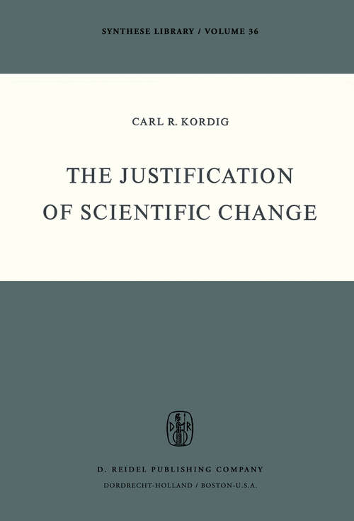 Book cover of The Justification of Scientific Change (1971) (Synthese Library #36)