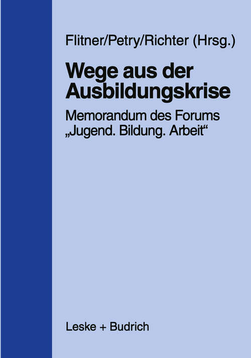 Book cover of Wege aus der Ausbildungskrise: Memorandum des Forums „Jugend — Bildung — Arbeit“ mit Untersuchungsergebnissen des Instituts für Arbeitsmarkt- und Berufsforschung der Bundesanstalt für Arbeit (1998)