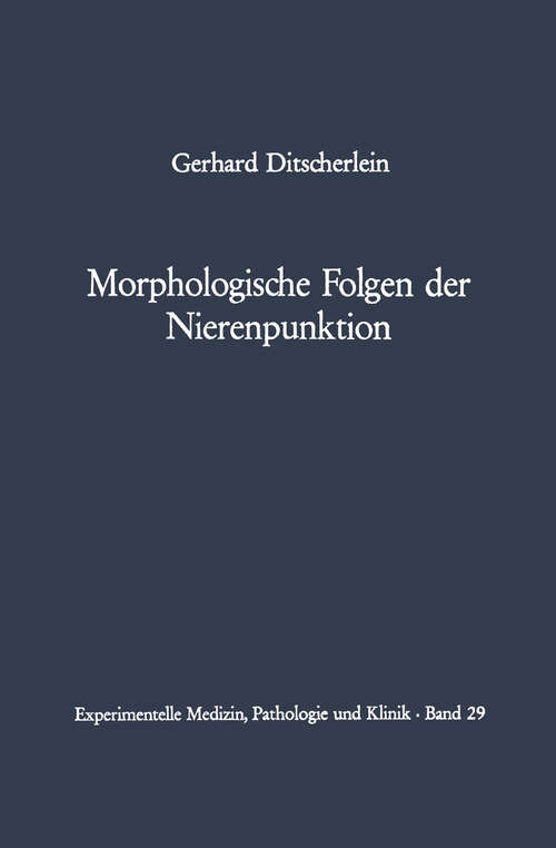 Book cover of Morphologische Folgen der Nierenpunktion: Tierexperimentelle und humanpathologische Befunde (1969) (Experimentelle Medizin, Pathologie und Klinik #29)