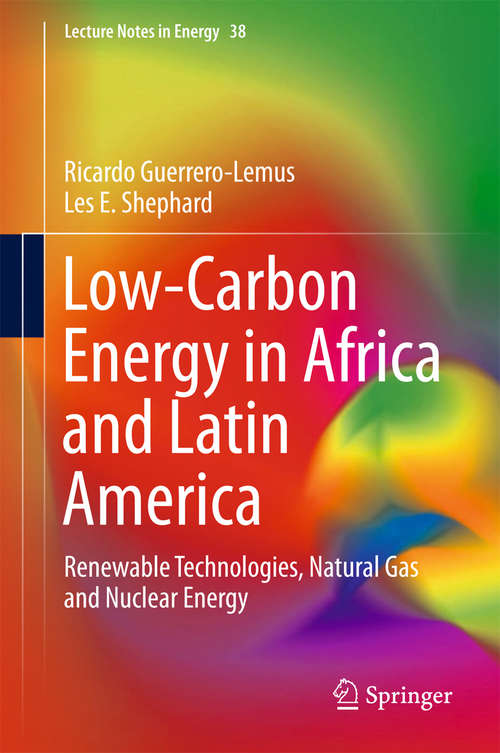 Book cover of Low-Carbon Energy in Africa and Latin America: Renewable Technologies, Natural Gas and Nuclear Energy (Lecture Notes in Energy #38)