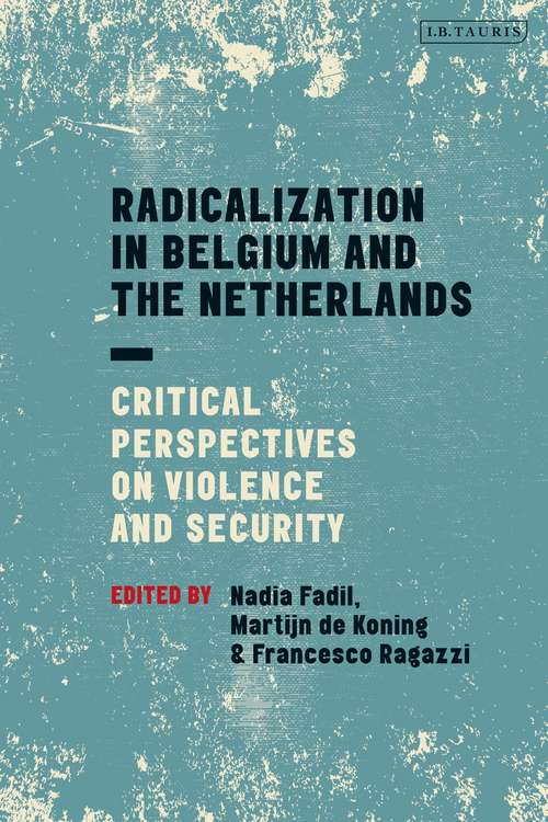 Book cover of Radicalization in Belgium and the Netherlands: Critical Perspectives on Violence and Security (Library of European Studies)