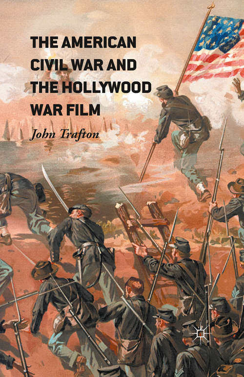 Book cover of The American Civil War and the Hollywood War Film (1st ed. 2016)