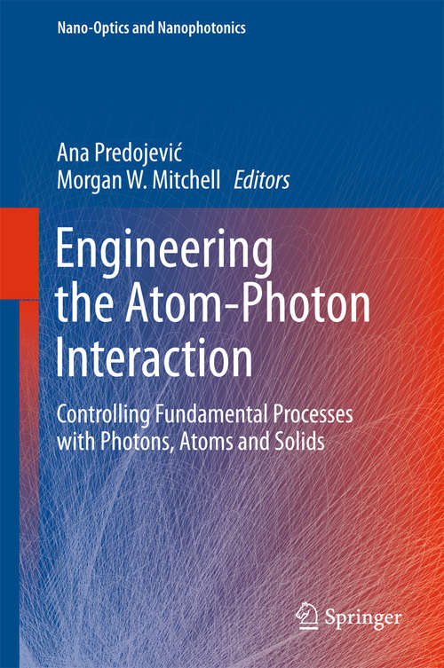 Book cover of Engineering the Atom-Photon Interaction: Controlling Fundamental Processes with Photons, Atoms and Solids (1st ed. 2015) (Nano-Optics and Nanophotonics)