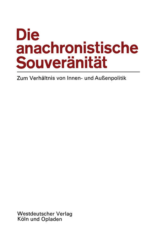 Book cover of Die anachronistische Souveränität: Zum Verhältnis von Innen- und Außenpolitik (1969) (Politische Vierteljahresschrift Sonderhefte: 1/1969)
