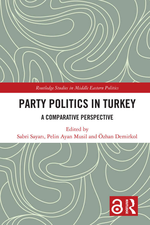 Book cover of Party Politics in Turkey: A Comparative Perspective (Routledge Studies in Middle Eastern Politics)