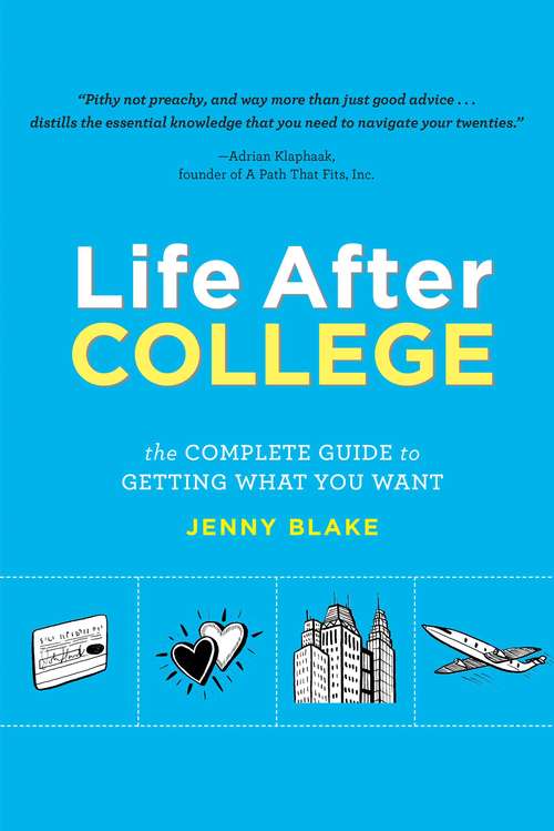 Book cover of Life After College: The Complete Guide to Getting What You Want