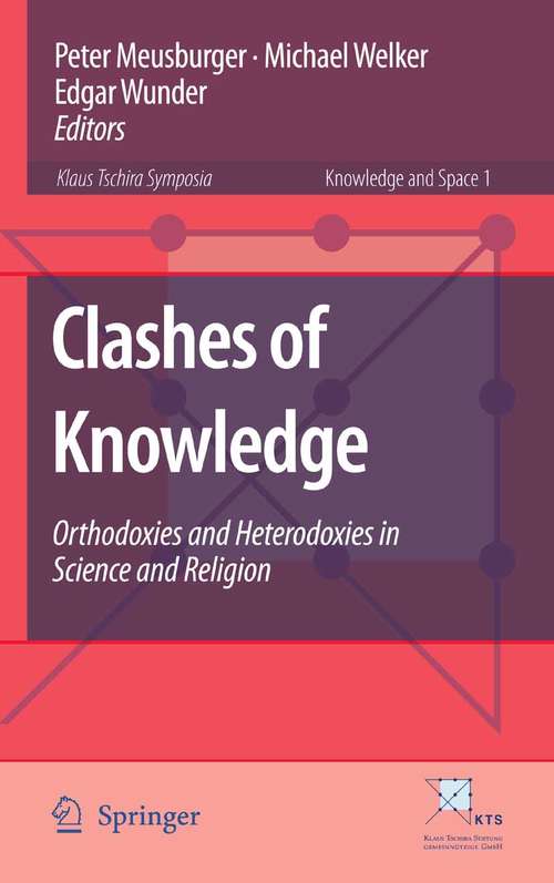 Book cover of Clashes of Knowledge: Orthodoxies and Heterodoxies in Science and Religion (2008) (Knowledge and Space #1)