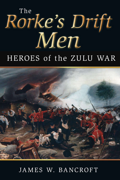 Book cover of The Rorke's Drift Men: Heroes of the Zulu War