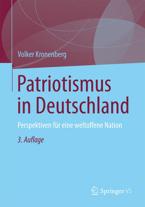 Book cover of Patriotismus in Deutschland: Perspektiven für eine weltoffene Nation (3. Aufl. 2013)