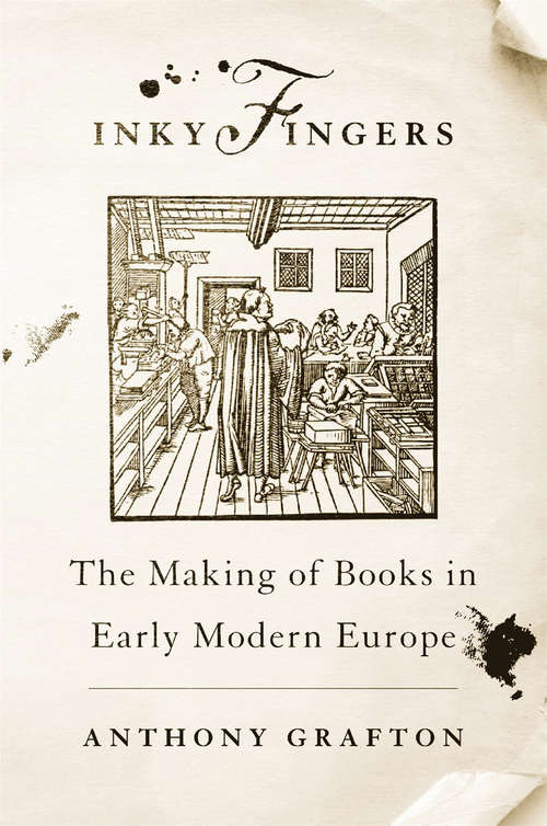 Book cover of Inky Fingers: The Making of Books in Early Modern Europe