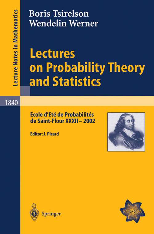 Book cover of Lectures on Probability Theory and Statistics: Ecole d'Eté de Probabilités de Saint-Flour XXXII - 2002 (2004) (Lecture Notes in Mathematics #1840)