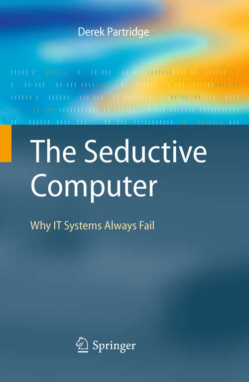 Book cover of The Seductive Computer: Why IT Systems Always Fail (2011)