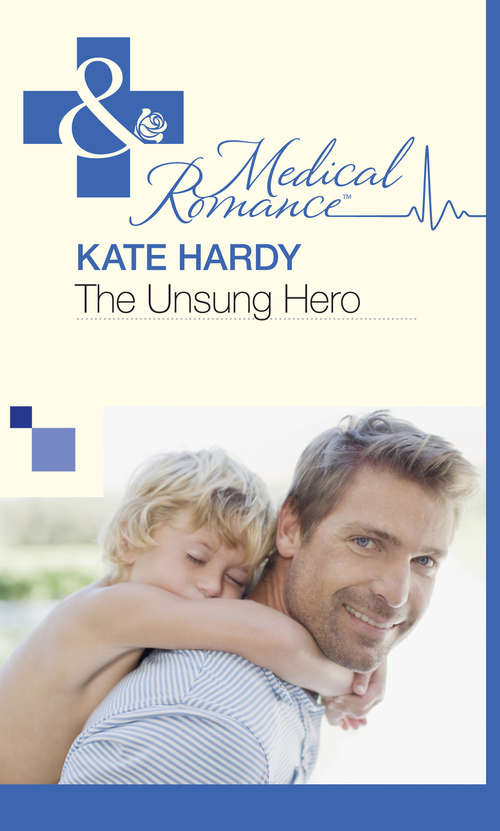 Book cover of The Unsung Hero: The Honourable Maverick / The Unsung Hero / The Tortured Rebel (ePub First edition) (Mills And Boon Medical Ser. #492)