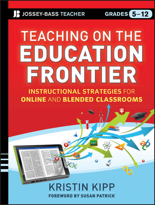 Book cover of Teaching on the Education Frontier: Instructional Strategies for Online and Blended Classrooms Grades 5-12