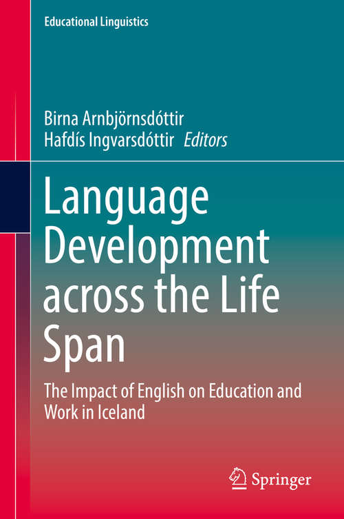 Book cover of Language Development across the Life Span: The Impact of English on Education and Work in Iceland (Educational Linguistics #34)