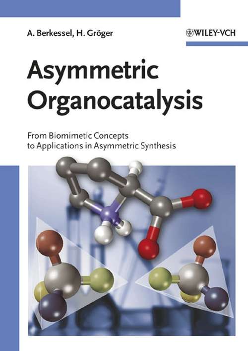 Book cover of Asymmetric Organocatalysis: From Biomimetic Concepts to Applications in Asymmetric Synthesis
