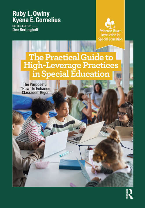 Book cover of The Practical Guide to High-Leverage Practices in Special Education: The Purposeful “How” to Enhance Classroom Rigor (Evidence-Based Instruction in Special Education)
