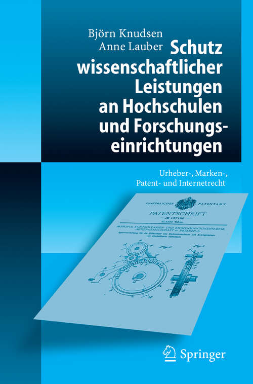 Book cover of Schutz wissenschaftlicher Leistungen an Hochschulen und Forschungseinrichtungen: Urheber-, Marken-, Patent- und Internetrecht (2005)