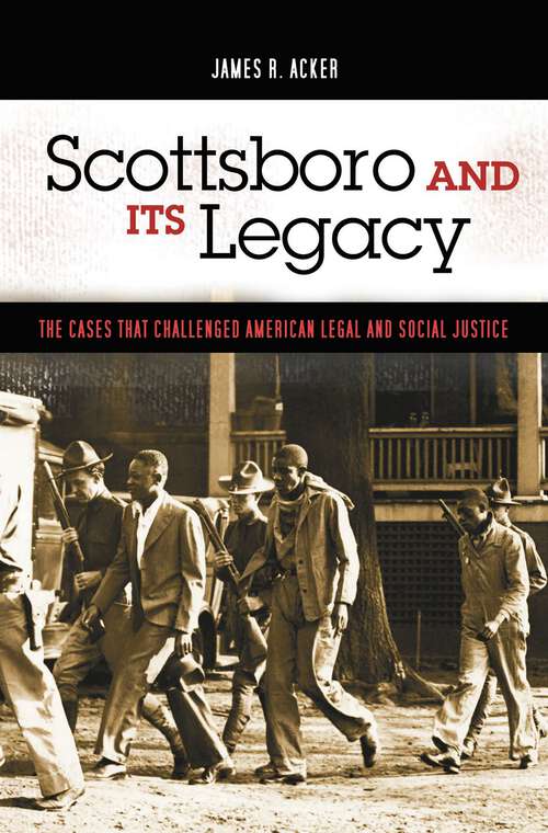 Book cover of Scottsboro and Its Legacy: The Cases that Challenged American Legal and Social Justice (Crime, Media, and Popular Culture)