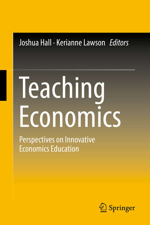 Book cover of Teaching Economics: Perspectives on Innovative Economics Education (1st ed. 2019)