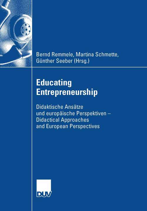 Book cover of Educating Entrepreneurship: Didaktische Ansätze und europäische Perspektiven - Didactical Approaches and European Perspectives (2008)