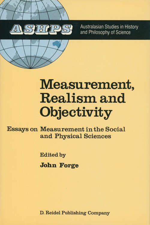 Book cover of Measurement, Realism and Objectivity: Essays on Measurement in the Social and Physical Sciences (1987) (Studies in History and Philosophy of Science #5)