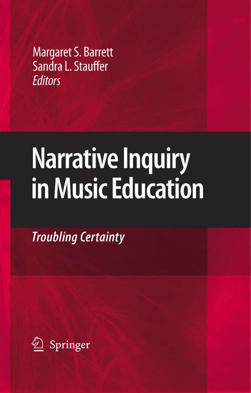 Book cover of Narrative Inquiry in Music Education: Troubling Certainty (2009)