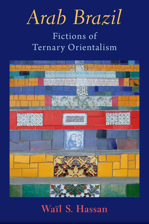 Book cover of Arab Brazil: Fictions of Ternary Orientalism