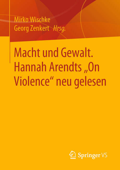 Book cover of Macht und Gewalt. Hannah Arendts „On Violence" neu gelesen (1. Aufl. 2019)