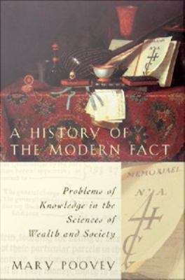 Book cover of A History of the Modern Fact: Problems of Knowledge in the Sciences of Wealth and Society