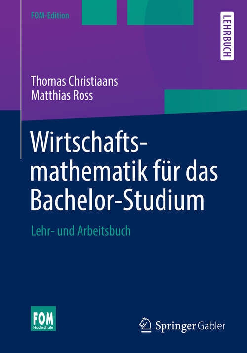 Book cover of Wirtschaftsmathematik für das Bachelor-Studium: Lehr- und Arbeitsbuch (2013) (FOM-Edition)