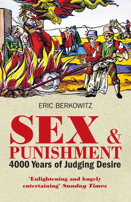 Book cover of Sex and Punishment: Four Thousand Years of Judging Desire