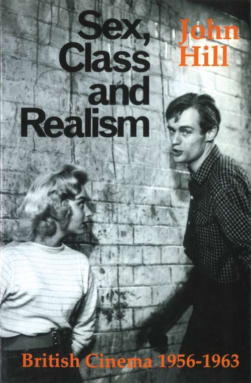 Book cover of Sex, Class and Realism: British Cinema 1956-1963