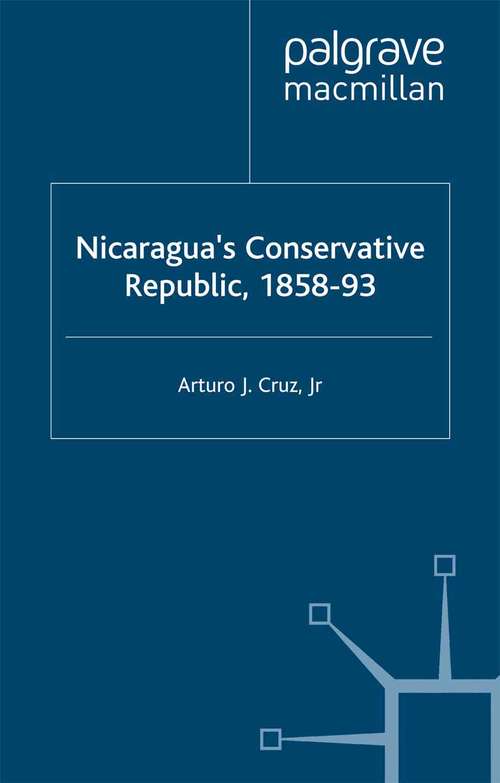 Book cover of Nicaragua’s Conservative Republic, 1858–93 (2002) (St Antony's Series)