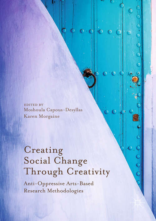 Book cover of Creating Social Change Through Creativity: Anti-Oppressive Arts-Based Research Methodologies