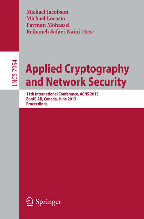 Book cover of Applied Cryptography and Network Security: 11th International Conference, ACNS 2013, Banff, AB, Canada, June 25-28, 2013. Proceedings (2013) (Lecture Notes in Computer Science #7954)