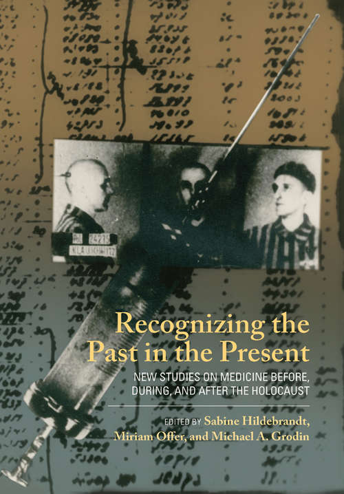 Book cover of Recognizing the Past in the Present: New Studies on Medicine before, during, and after the Holocaust