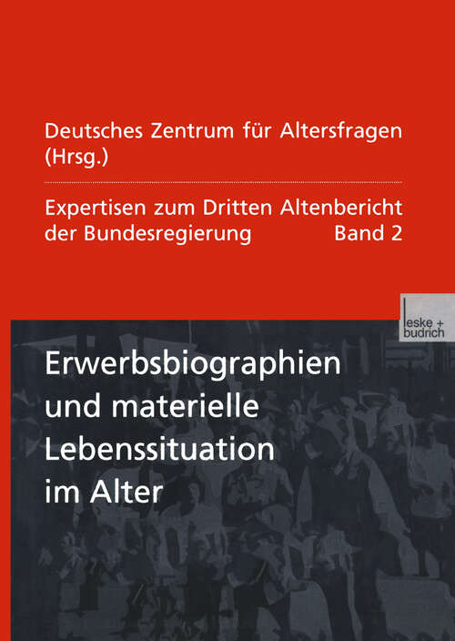 Book cover of Erwerbsbiographien und materielle Lebenssituation im Alter: Expertisen zum Dritten Altenbericht der Bundesregierung — Band II (2001)