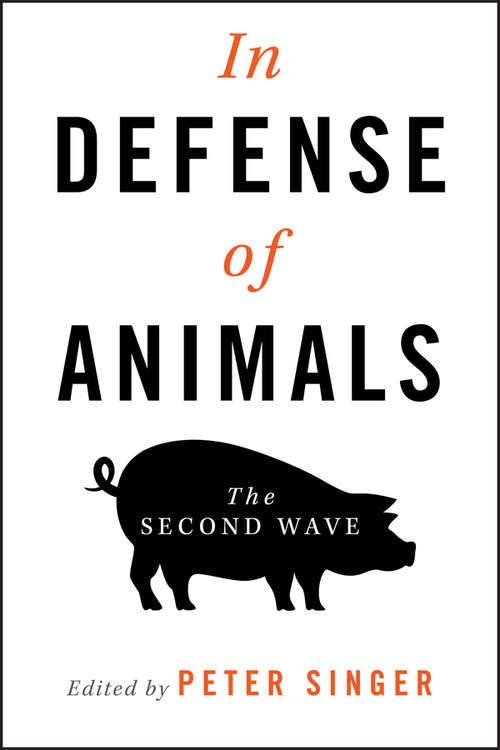 Book cover of In Defense of Animals: The Second Wave (2) (Wiley Desktop Editions Ser.)