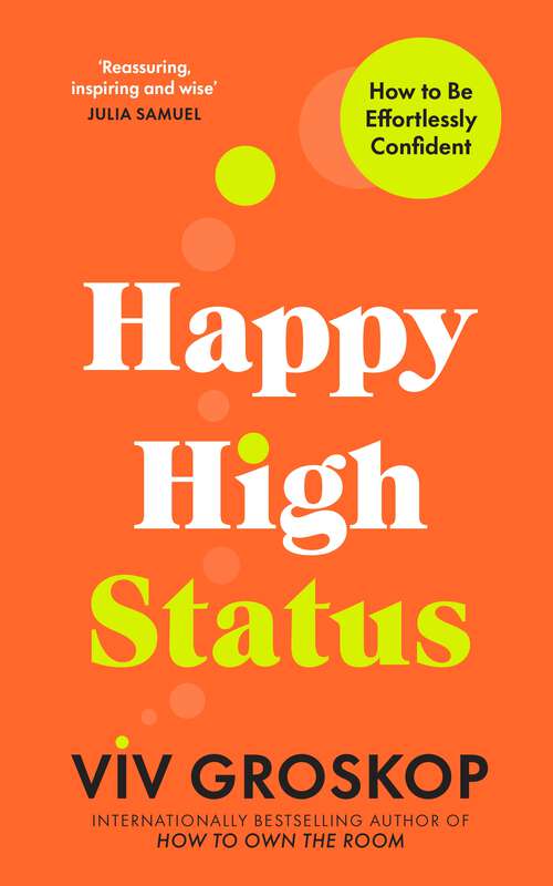 Book cover of Happy High Status: How to Build an Inner Confidence That Lasts