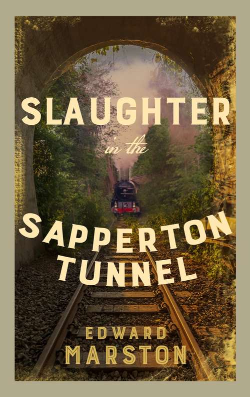 Book cover of Slaughter in the Sapperton Tunnel: The bestselling Victorian mystery series (Railway Detective series #18)