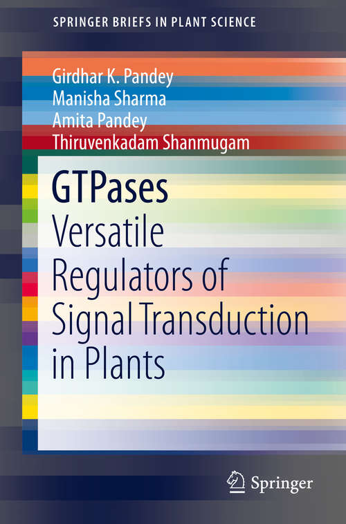 Book cover of GTPases: Versatile Regulators of Signal Transduction in Plants (2015) (SpringerBriefs in Plant Science)