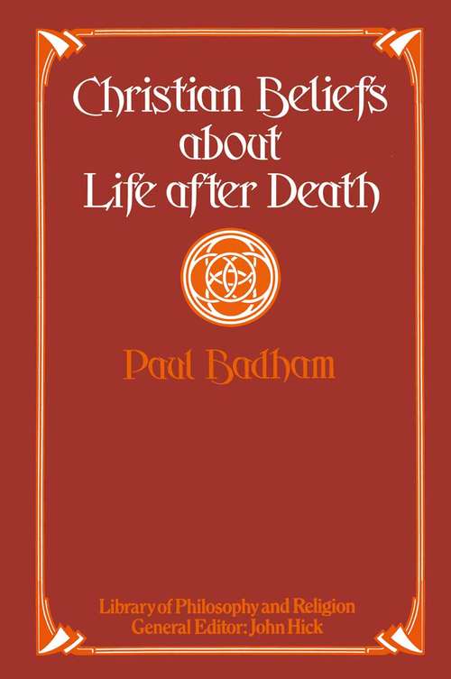 Book cover of Christian Beliefs about Life after Death: (pdf) (1st ed. 1976) (Library Of Philosophy And Religion Ser.)