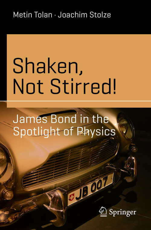 Book cover of Shaken, Not Stirred!: James Bond in the Spotlight of Physics (1st ed. 2020) (Science and Fiction)