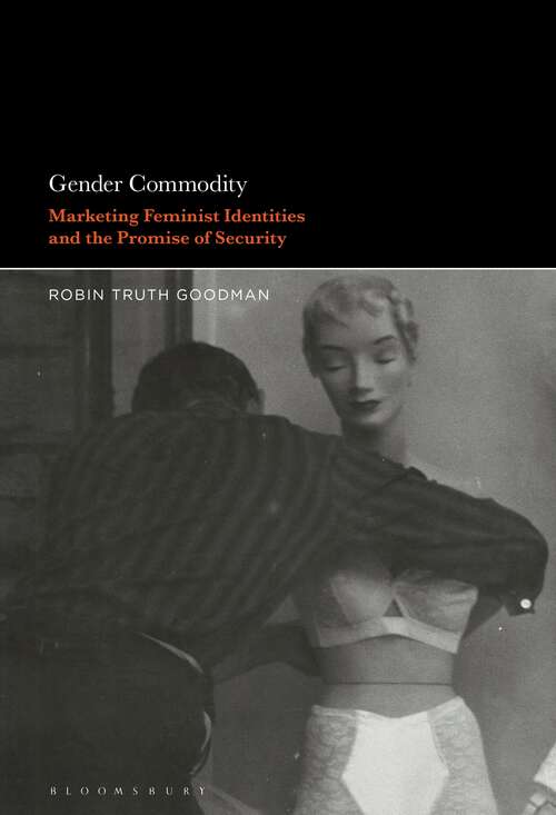 Book cover of Gender Commodity: Marketing Feminist Identities and the Promise of Security