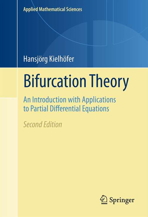 Book cover of Bifurcation Theory: An Introduction with Applications to Partial Differential Equations (2nd ed. 2012) (Applied Mathematical Sciences #156)