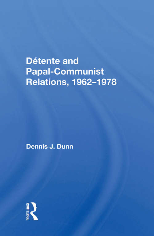 Book cover of Detente And Papal-communist Relations, 1962-1978
