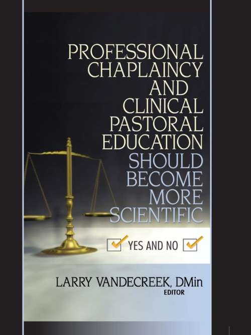 Book cover of Professional Chaplaincy and Clinical Pastoral Education Should Become More Scientific: Yes and No