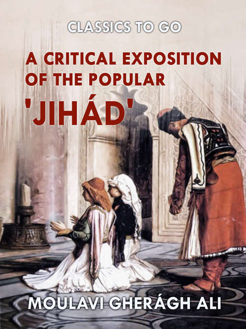 Book cover of A Critical Exposition of the Popular 'Jihád' (The World At War)